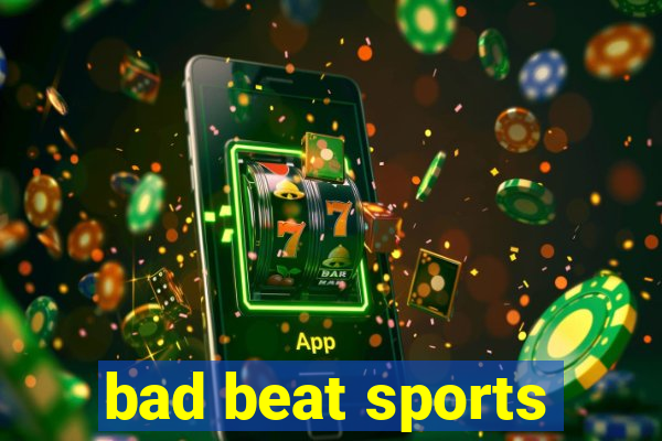 bad beat sports